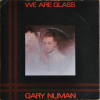 Gary Numan We Are Glass 1980 UK